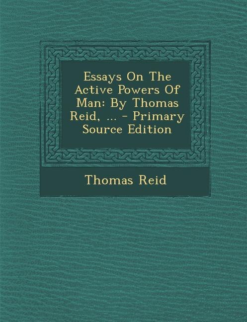 Front cover_Essays On The Active Powers Of Man