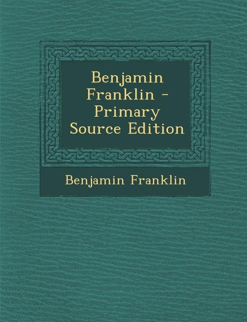 Couverture_Benjamin Franklin - Primary Source Edition
