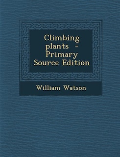 Couverture_Climbing plants  - Primary Source Edition