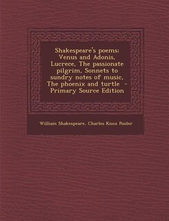 Front cover_Shakespeare's poems; Venus and Adonis, Lucrece, The passionate pilgrim, Sonnets to sundry notes of music, The phoenix and turtle