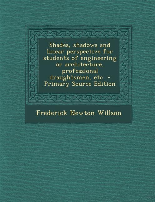 Couverture_Shades, shadows and linear perspective for students of engineering or architecture, professional draughtsmen, etc  - Primary Source Edition