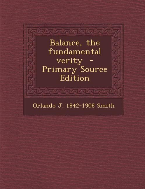 Balance, the fundamental verity  - Primary Source Edition