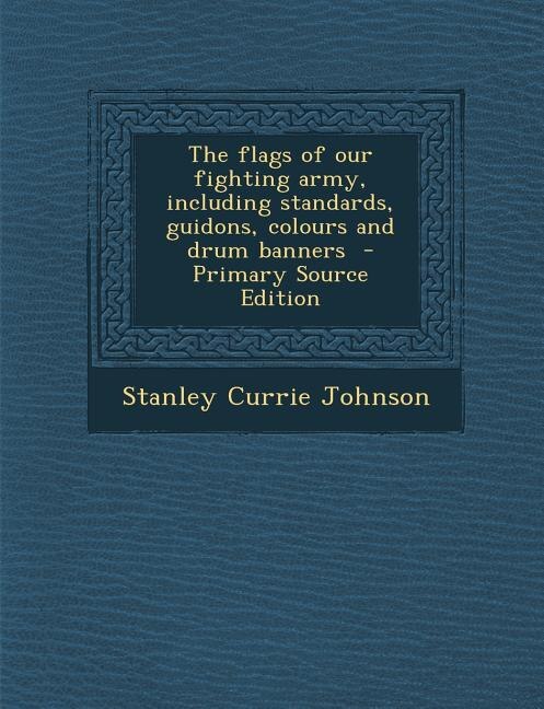 Front cover_The flags of our fighting army, including standards, guidons, colours and drum banners