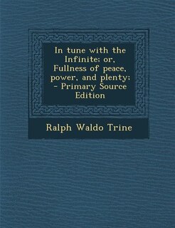 Couverture_In tune with the Infinite; or, Fullness of peace, power, and plenty;  - Primary Source Edition