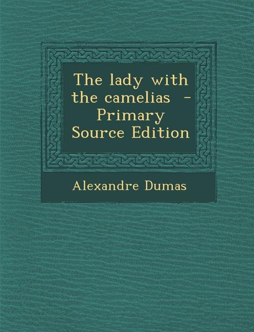 Front cover_The lady with the camelias  - Primary Source Edition