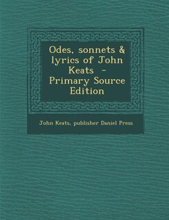 Front cover_Odes, sonnets & lyrics of John Keats  - Primary Source Edition