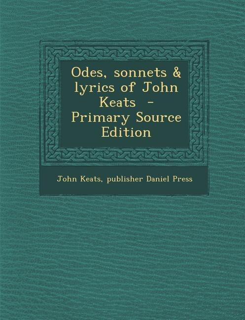 Front cover_Odes, sonnets & lyrics of John Keats  - Primary Source Edition