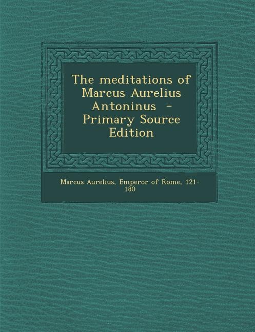 The Meditations of Marcus Aurelius Antoninus