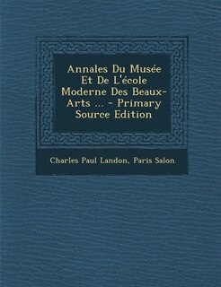 Front cover_Annales Du Mus&eacute;e Et De L'&eacute;cole Moderne Des Beaux-Arts ... - Primary Source Edition
