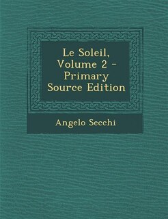 Couverture_Le Soleil, Volume 2 - Primary Source Edition