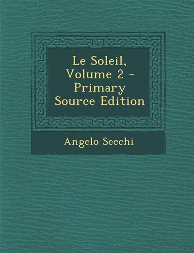 Couverture_Le Soleil, Volume 2 - Primary Source Edition