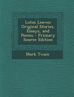 Lotos Leaves: Original Stories, Essays, and Poems - Primary Source Edition