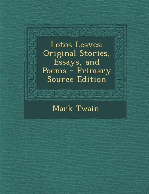 Lotos Leaves: Original Stories, Essays, and Poems - Primary Source Edition