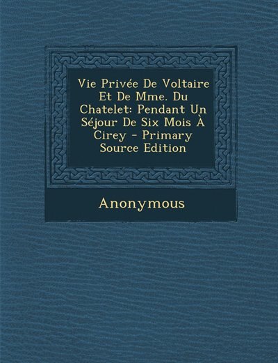 Front cover_Vie Privée De Voltaire Et De Mme. Du Chatelet