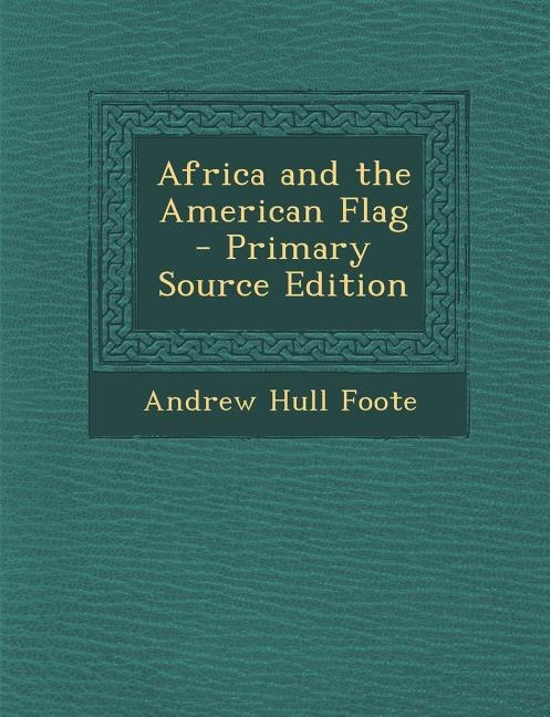 Africa and the American Flag - Primary Source Edition