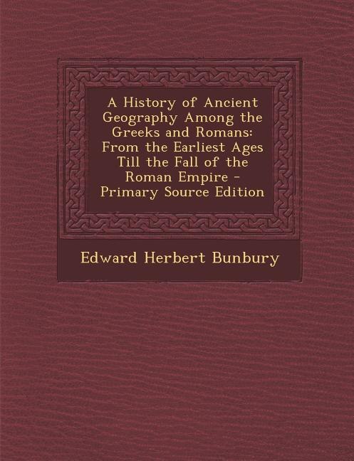 Front cover_A History of Ancient Geography Among the Greeks and Romans