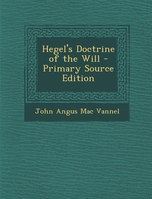 Front cover_Hegel's Doctrine of the Will - Primary Source Edition