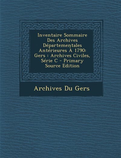 Couverture_Inventaire Sommaire Des Archives Départementales Antérieures À 1790