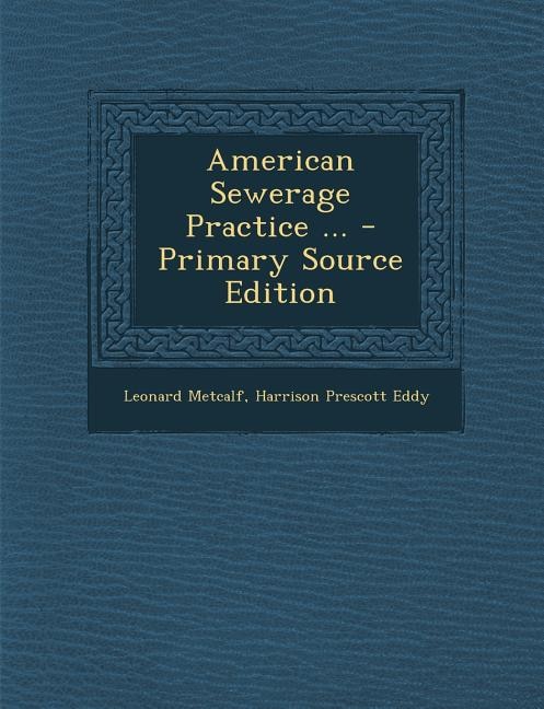 Couverture_American Sewerage Practice ... - Primary Source Edition