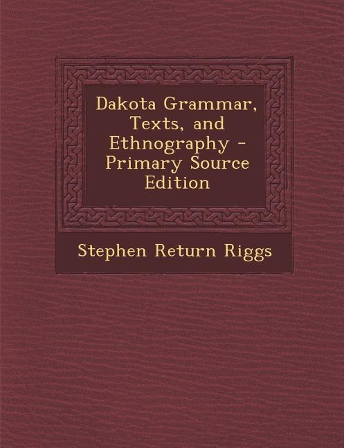 Front cover_Dakota Grammar, Texts, and Ethnography - Primary Source Edition