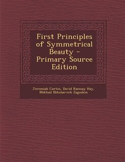 Front cover_First Principles of Symmetrical Beauty - Primary Source Edition
