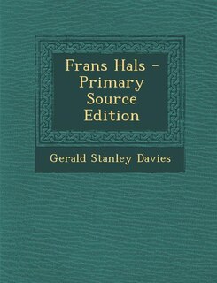 Frans Hals - Primary Source Edition