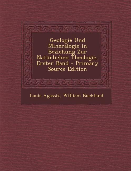 Couverture_Geologie Und Mineralogie in Beziehung Zur Natürlichen Theologie, Erster Band - Primary Source Edition