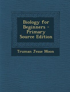 Biology for Beginners - Primary Source Edition
