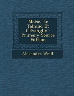 Front cover_Moïse, Le Talmud Et L'Évangile - Primary Source Edition