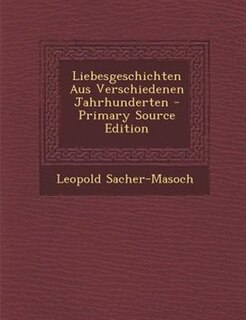 Couverture_Liebesgeschichten Aus Verschiedenen Jahrhunderten - Primary Source Edition