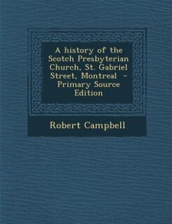 Front cover_A history of the Scotch Presbyterian Church, St. Gabriel Street, Montreal