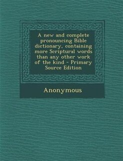 Front cover_A new and complete pronouncing Bible dictionary, containing more Scriptural words than any other work of the kind