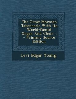 Front cover_The Great Mormon Tabernacle With Its World-famed Organ And Choir...