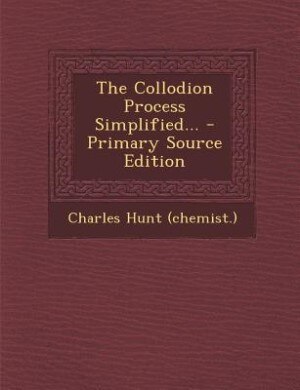 Couverture_The Collodion Process Simplified...