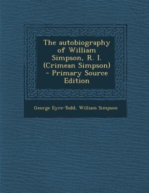 Couverture_The autobiography of William Simpson, R. I. (Crimean Simpson)  - Primary Source Edition