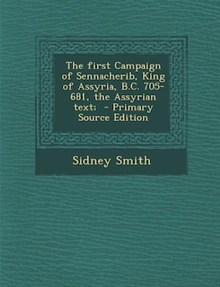 Front cover_The First Campaign of Sennacherib, King of Assyria, B.C. 705-681, the Assyrian Text;