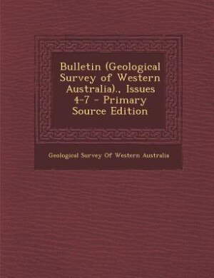 Front cover_Bulletin (Geological Survey of Western Australia)., Issues 4-7 - Primary Source Edition