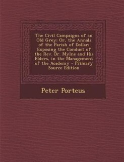 Couverture_The Civil Campaigns of an Old Grey; Or, the Annals of the Parish of Dollar