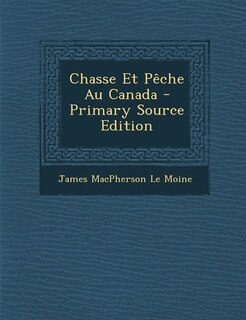 Front cover_Chasse Et Pêche Au Canada - Primary Source Edition