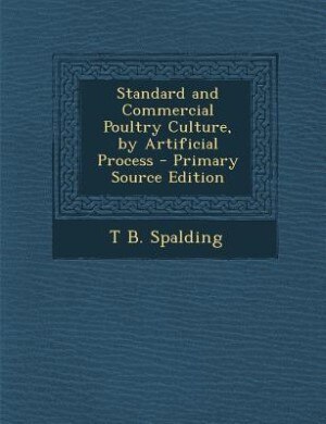 Couverture_Standard and Commercial Poultry Culture, by Artificial Process - Primary Source Edition