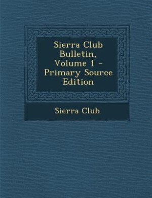 Couverture_Sierra Club Bulletin, Volume 1