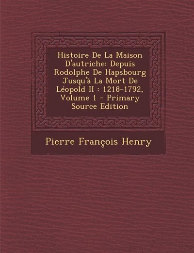 Front cover_Histoire De La Maison D'autriche