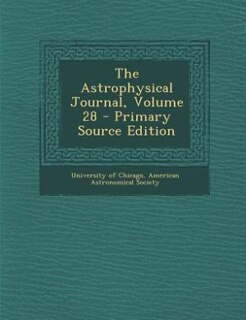 Front cover_The Astrophysical Journal, Volume 28 - Primary Source Edition