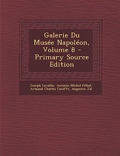 Couverture_Galerie Du Musée Napoléon, Volume 8 - Primary Source Edition