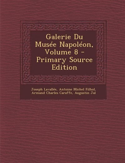 Couverture_Galerie Du Musée Napoléon, Volume 8 - Primary Source Edition