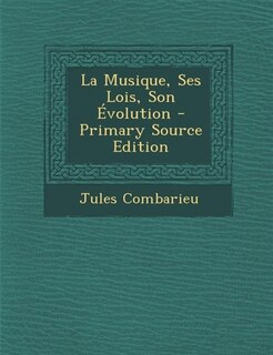 Front cover_La Musique, Ses Lois, Son Évolution - Primary Source Edition