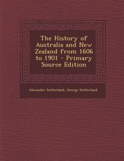 Front cover_The History of Australia and New Zealand from 1606 to 1901 - Primary Source Edition