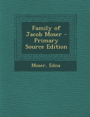 Couverture_Family of Jacob Moser - Primary Source Edition