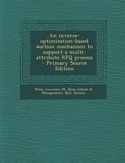 Couverture_An inverse-optimization-based auction mechanism to support a multi-attribute RFQ process - Primary Source Edition