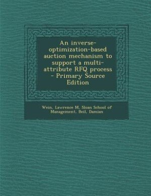 Couverture_An inverse-optimization-based auction mechanism to support a multi-attribute RFQ process - Primary Source Edition